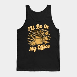 I'll Be In my Office | Gardening Tank Top